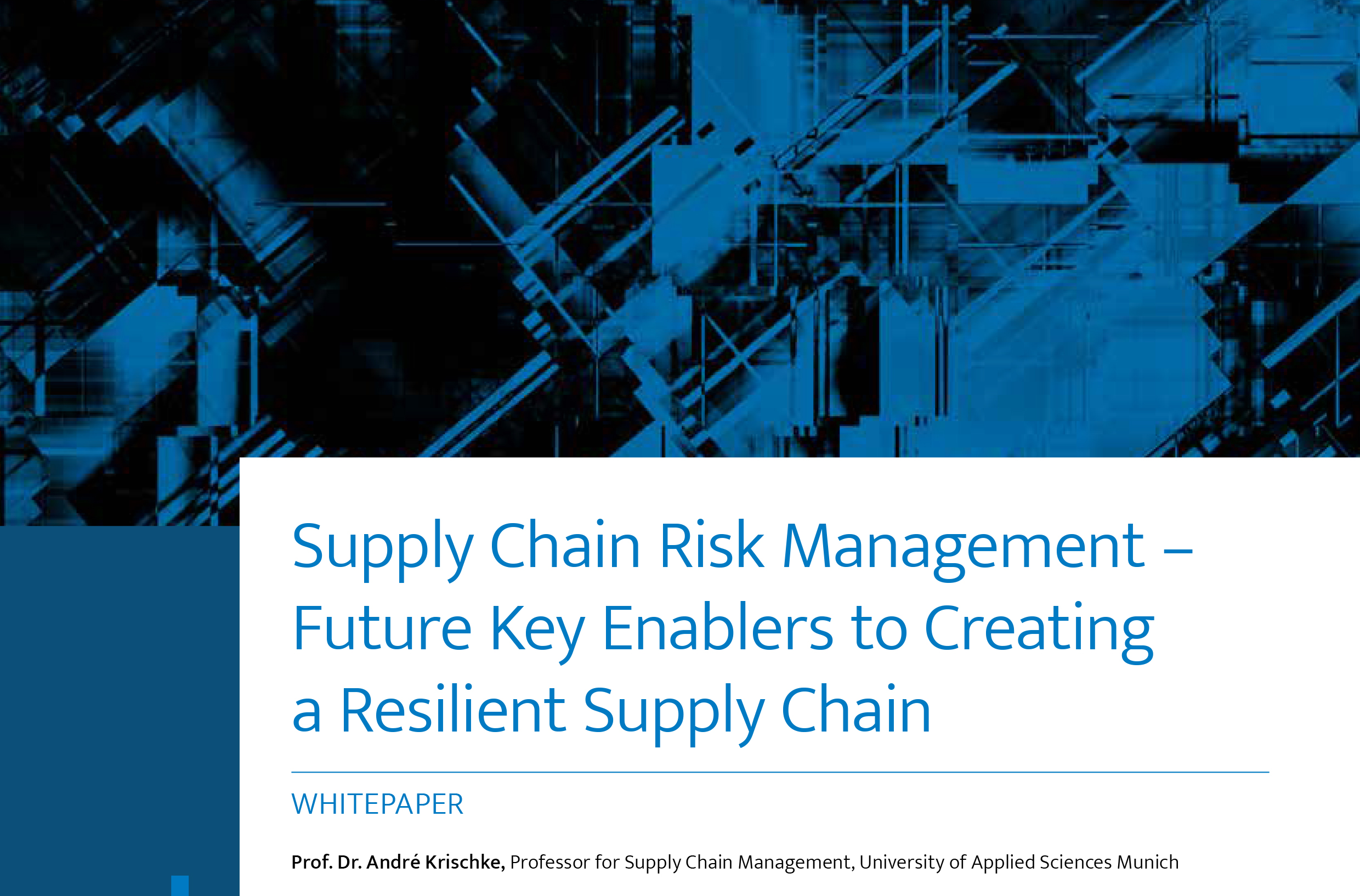 SUPPLY CHAIN RISK MANAGEMENT - FUTURE KEY ENABLERS TO CREATING A RESILIENT SUPPLY CHAIN